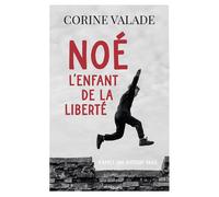 Noé, l'enfant de la liberté - Corine Valade - Moissons noires - broché - Roman