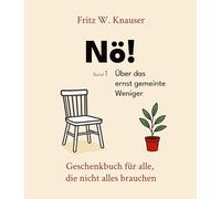 Nö! - Über das ernst gemeinte Weniger - Dieses Buch feiert den Verzicht - nicht als Verlust, sondern als Entscheidung.: Geschenkbuch für alle, die ... - - Zum Lesen, Nachdenken, Seinlassen.