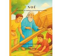 NOÉ: Une histoire de confiance et de la promesse de Dieu