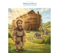 Noé y el Arca: La Gran Aventura de la Obediencia