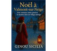 Noël à Valmont-sur-Neige: Une romance entre passion et mystère dans un village enneigé