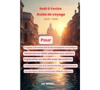 Noël à Venise Guide de voyage 2025 - 2026: Découvrez le charme des fêtes, les rues historiques et les agréables aventures le long des canaux.