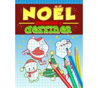 Noël : apprenons à dessiner: Un cahier d'activités rigolo avec 35 illustrations et des guides pas à pas pour apprendre le dessin aux débutants