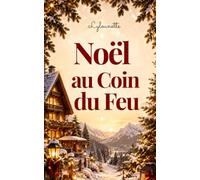 Noël au Coin du Feu: Une romance de Noël cosy, tendre et lumineuse au cœur d’un chalet enneigé.