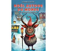 Noël autour du monde: 16 histoires de Noël du monde entier, contes illustrés en couleurs à lire le soir, de 6 à 10 ans