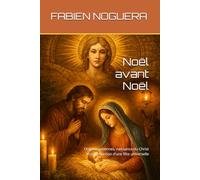 Noël avant Noël: Origines païennes, naissance du Christ et construction d’une fête universelle
