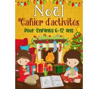 Noël Cahier d'activités 6-12 ans: Livre D'activités Noël Pour enfants - Coloriages, Labyrinthes, Sudoku, Mots mêlés et Plus! | Cadeau à Offrir