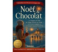 Noël & Chocolat: La romance immersive de l'avent au village d’Étoile-sur-Neige où les jours magiques se prolongent jusqu’au Nouvel An - Version Longue