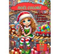 Noel colorè: Chaque page cache un secret… sauras-tu tous les découvrir ? Ce n’est pas seulement un livre : c’est ta mission de Noël.
