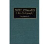 Noel Coward: A Bio-Bibliography Cole, Stephen (Auteur)