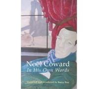 Noel Coward in His Own Words