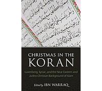 Noël dans le Coran : Luxenberg, le syriaque et l'arrière-plan proche-oriental et judéo-chrétien de l'islam