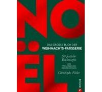 Noël: Das Große Buch Der Weihnachts-Patisserie