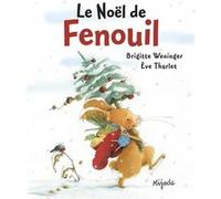 Noel de fenouil Brigitte Weninger (Auteur), Eve Tharlet (Auteur)