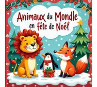 Noël des Animaux du Monde - Livre de Coloriage pour Enfants: Plus de 30 coloriages d’animaux du monde célébrant la magie de Noël