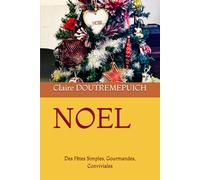 NOEL: Des Fêtes Simples, Gourmandes, Conviviales