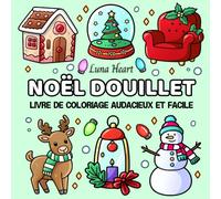 Noël Douillet: Livre de Coloriage Audacieux et Facile - Cahier de Coloriage Anti-stress Relaxant et Satisfaisant pour Adultes et Enfants, Design Charmant et Cozy