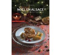 Noël en Alsace 35 recettes traditionnelles et gourmandes - Daniel Zenner - I.d.l'edition - broché - Guide