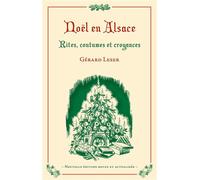 Noël en Alsace - Rites, coutumes et croyances - Gérard Leser - Degorce - relié - Etude