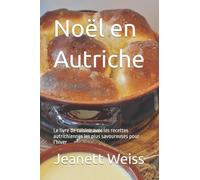 Noël en Autriche: Le livre de cuisine avec les recettes autrichiennes les plus savoureuses pour l'hiver