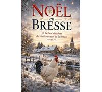 Noël en Bresse: 10 belles histoires de Noël au coeur de la Bresse