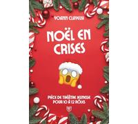 Noël en crises: Pièce de théâtre jeunesse dès 10 ans, 30 minutes, 10 à 12 comédiens