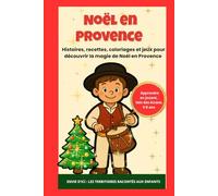 Noël en Provence: Histoires, recettes, coloriages et jeux pour découvrir la magie de Noël en Provence