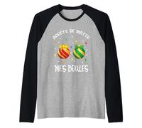 Noël Humoristique Arrête De Regarder Mes Boules Manche Raglan
