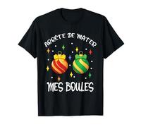 Noël Humoristique Arrête De Regarder Mes Boules T-Shirt