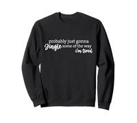 Noël Jingle Je suis Fatigué Sweatshirt