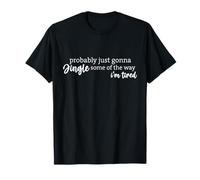 Noël Jingle Je suis Fatigué T-Shirt