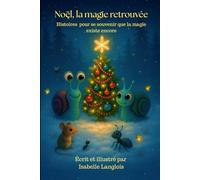 Noël, la magie retrouvée: Histoires pour se souvenir que la magie existe encore