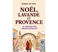 NOËL, LAVANDE ET PROVENCE: Le parfum d’un amour retrouvé