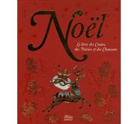 Noël: Le livre des Contes, des Poésies et des Chansons