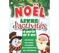 Noël | Livre d'activités: A partir de 5 ans | Mon grand livre de jeux Noël : Mots mêlés, Labyrinthes, Jeu des différences, Coloriages par les nombres, Relie les points