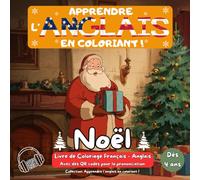 Noël - Livre de Coloriage Français - Anglais: Livre de Coloriage Bilingue Noël - Livre de Coloriage Bilingue Noël - 30 Dessins Magiques avec Vocabulaire Français-Anglais et Carnet de Notes Créatif