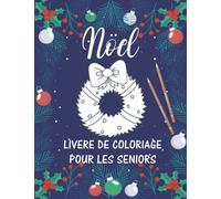 Noël: Livre de coloriage pour les seniors: Avec la démence et d'Alzheimer maladie , Album coloriage pour les seniors et les adultes
