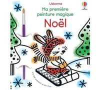 Noël - Ma première peinture magique - Dès 3 ans Matthew Oldham (Auteur), Emily Beevers (Illustration), Eleonore Souchon (Traduction)