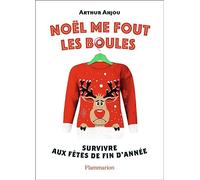 Noël me fout les boules: Survivre aux fêtes de fin d'année
