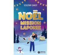Noël : mission Laponie - Solenn Sakly - Addictives Eds - Poche - Roman