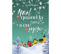 Noël, quand la famille s'en mêle Une tendre romance de Noël familiale - Solenne Morgan - Solenne Morgan - broché - Roman