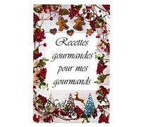 Noël - Recettes gourmandes pour mes gourmands - Carnet de recettes - Spécialités de Noël: Livre de recettes à completer: Carnet pour 100 recettes de ... petits plats pour Noël - 15.24 x22.86 (6"x9")