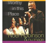 Noel Robinson & Nu Image - Worthy In This Place By Noel Robinson & Nu Image (0001-01-01)