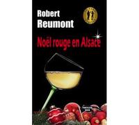 Noel rouge en alsace - Robert Reumont - Pavillon Noir Eds - broché - Roman