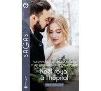 Noël royal à l'hôpital - Série intégrale - Alison Roberts - Harlequin - Poche - Roman