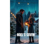 Noel’s Coven: A Christmas Fantasy Romance of Forbidden Magic, Redemption, and Love That Defies the Covens
