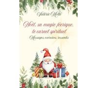 Noël, sa magie féerique, le carnet spirituel: Messages, exercices, ressentis