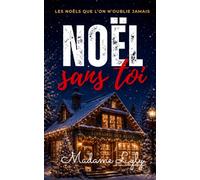 NOËL SANS TOI: Un roman de Noël bouleversant, entre suspense, secrets du passé et amour impossible à oublier