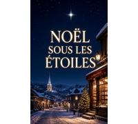 Noël sous les Étoiles: Un roman de Noël adulte romantique et émouvant sur une librairie en danger, une seconde chance et la magie des fêtes.