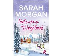 Noël surprise dans les Highlands: la nouvelle romance de Noël de Sarah Morgan